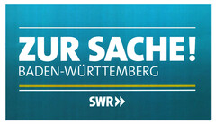 ZUR SACHE! BADEN-WÜRTTEMBERG SWR>>