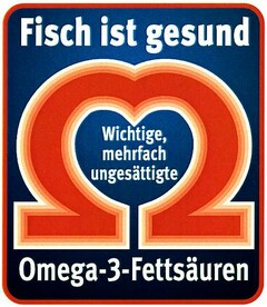 Fisch ist gesund Wichtige, mehrfach ungesättigte Omega-3-Fettsäuren