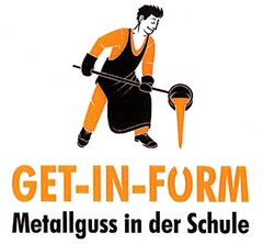 GET-IN-FORM Metallguss in der Schule