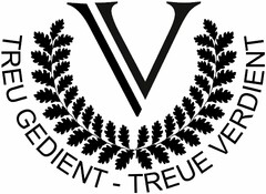 V TREU GEDIENT - TREUE VERDIENT