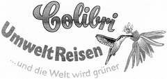 Colibri UmweltReisen ...und die Welt wird grüner