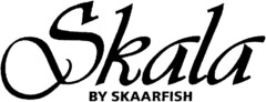Skala BY SKAARFISH