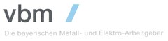vbm / Die bayerischen Metall- und Elekro-Arbeitgeber
