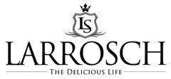 LS LARROSCH THE DELICIOUS LIFE