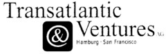 Transatlantic & Ventures AG Hamburg · San Francisco