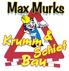 Max Murks Krumm & Schief Bau