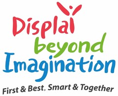 Display beyond Imagination First & Best, Smart & Together