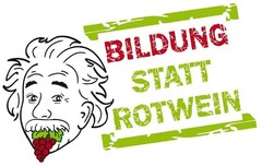 BILDUNG STATT ROTWEIN