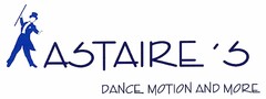 ASTAIRE'S DANCE MOTION AND MORE