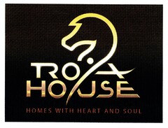 TROIA HOUSE HOME WITH HEART AND SOUL