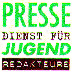 PRESSE DIENST FÜR JUGEND REDAKTEURE