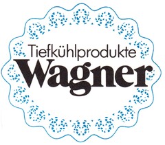 Tiefkühlprodukte Wagner