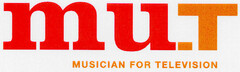 mu.T MUSICIAN FOR TELEVISION