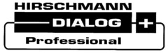 HIRSCHMANN DIALOG + Professional