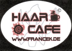 HAAR @ CAFE WWW.FRANCEK.DE