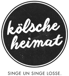 kölsche heimat SINGE UN SINGE LOSSE.