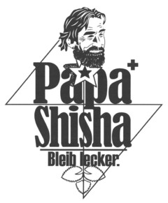 Papa Shisha Bleib lecker.