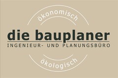 ökonomisch die bauplaner INGENIEUR- UND PLANUNGSBÜRO ökologisch