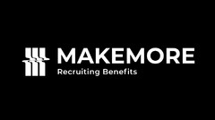 MAKEMORE Recruiting Benefits