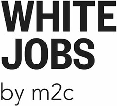 WHITE JOBS by m2c