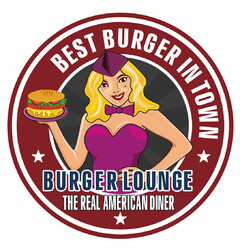 BEST BURGER IN TOWN BURGER LOUNGE THE REAL AMERICAN DINER