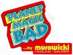 PLANET MAGIC BAD by Dipl.-Ing. murowicki HEIZUNG·SANITÄR