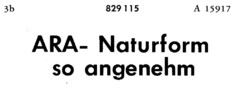 ARA-Naturform so angenehm