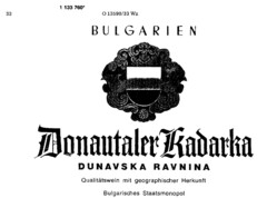 Donautaler Kadarka DUNAVSKA RAVNINA Qualitätswein mit geographischer Herkunft Bulgarisches Staatsmonopol BULGARIEN