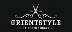 ESTD 2006 ORIENTSTYLE HAIRCUTS & SHAVE