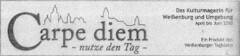 Carpe diem - nutze den Tag - Das Kulturmagazin für Weißenburg und Umgebung April bis Juni 2010 Ein Produkt des Weißenburger Tageblatts