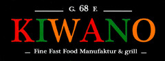 G. 68 F. KIWANO Fine Fast Food Manufaktur & grill