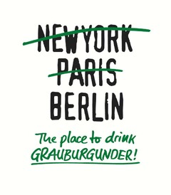 NEW YORK PARIS BERLIN The place to drink GRAUBURGUNDER!