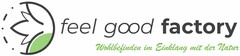 feel good factory Wohlbefinden im Einklang mit der Natur