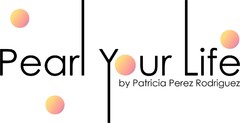 Pearl Your Life by Patricia Perez Rodriguez