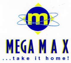 MEGA MAX ...take it home!