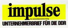 impulse UNTERNEHMERBRIEF FÜR DIE DDR