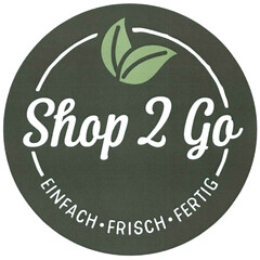 Shop 2 Go EINFACH FRISCH FERTIG
