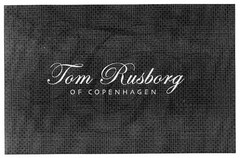 Tom Rusborg OF COPENHAGEN