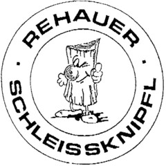 REHAUER SCHLEISSKNIPFL