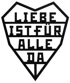 LIEBE IST FÜR ALLE DA