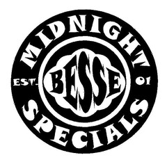 MIDNIGHT SPECIALS BESSE EST.01