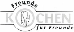 Freunde KOCHEN für Freunde