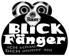 Bauer BLICK Fänger ICH schau DICH immer an!