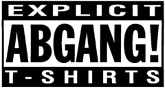 EXPLICIT ABGANG! T-SHIRTS