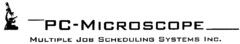 PC-MICROSCOPE MULTIPLE JOB SCHEDULING SYSTEMS INC.