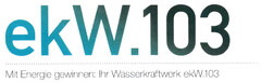 ekW.103 Mit Energie gewinnen: Ihr Wasserkraftwerk ekW.103