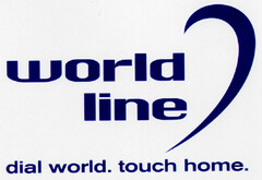 worldline dial world. touch home.