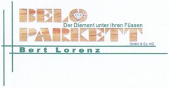 BELO PARKETT GmbH & Co. KG Der Diamant unter Ihren Füssen Bert Lorenz
