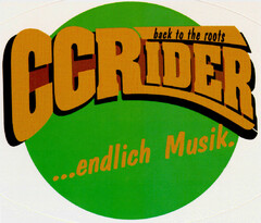 back to the roots CCRIDER ...endlich Musik.