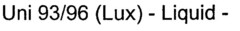 Uni 93/96 (Lux) - Liquid -